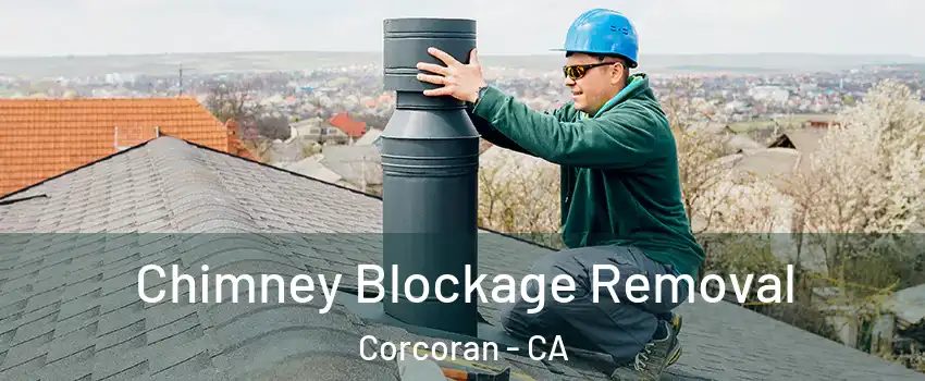  Chimney Blockage Removal Corcoran - CA