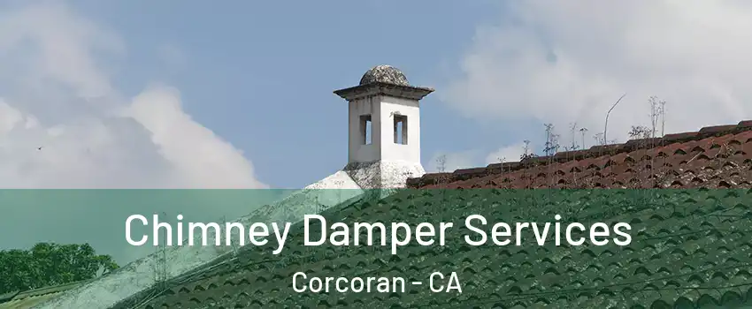  Chimney Damper Services Corcoran - CA