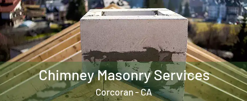  Chimney Masonry Services Corcoran - CA