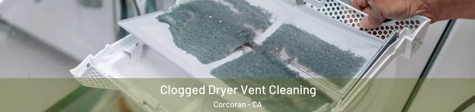  Clogged Dryer Vent Cleaning Corcoran - CA