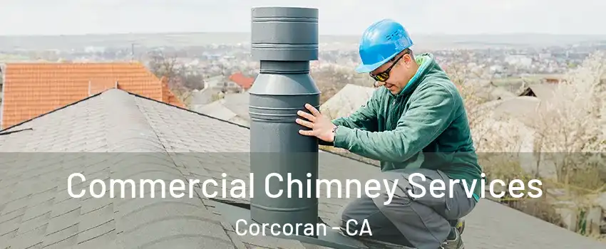  Commercial Chimney Services Corcoran - CA