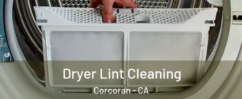  Dryer Lint Cleaning Corcoran - CA