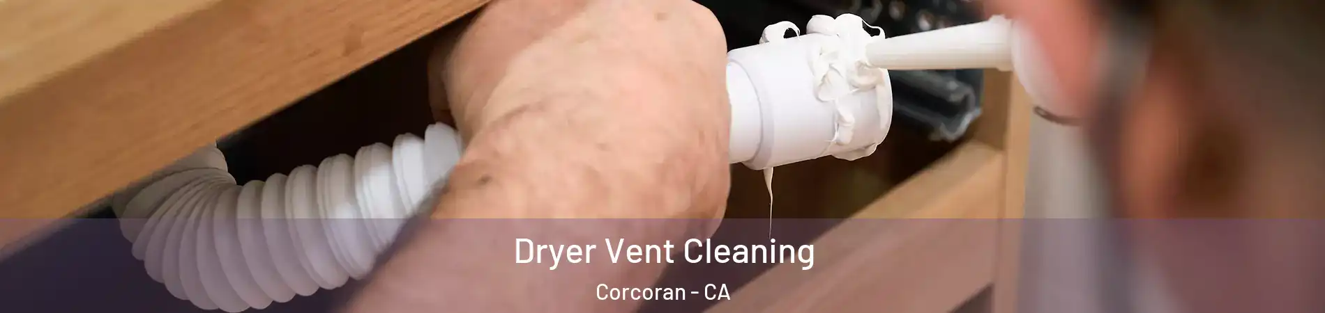  Dryer Vent Cleaning Corcoran - CA