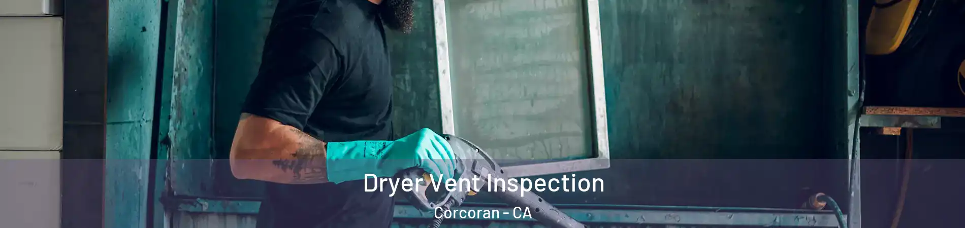  Dryer Vent Inspection Corcoran - CA