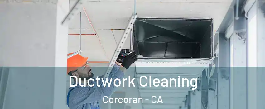  Ductwork Cleaning Corcoran - CA