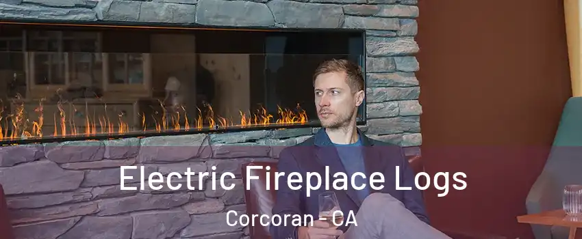  Electric Fireplace Logs Corcoran - CA