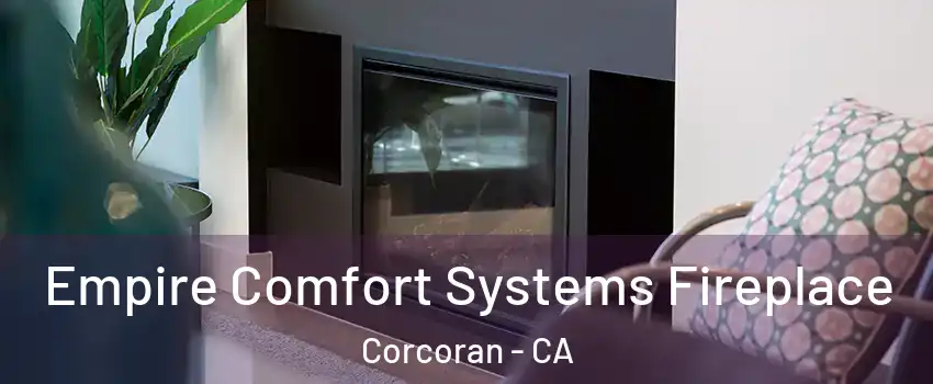  Empire Comfort Systems Fireplace Corcoran - CA