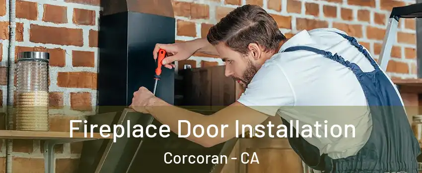  Fireplace Door Installation Corcoran - CA