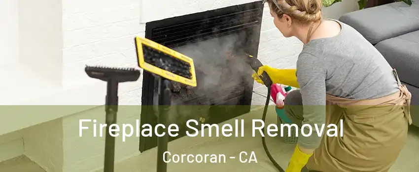  Fireplace Smell Removal Corcoran - CA