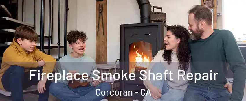 Fireplace Smoke Shaft Repair Corcoran - CA