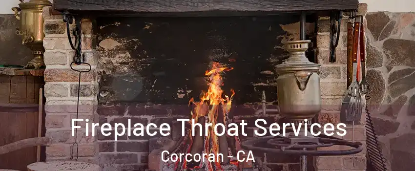 Fireplace Throat Services Corcoran - CA
