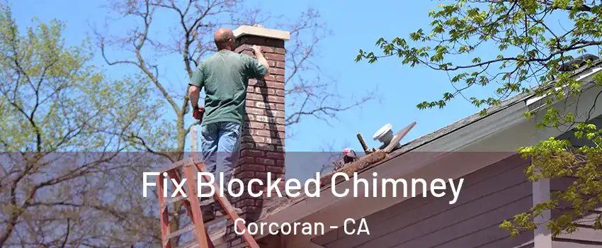  Fix Blocked Chimney Corcoran - CA