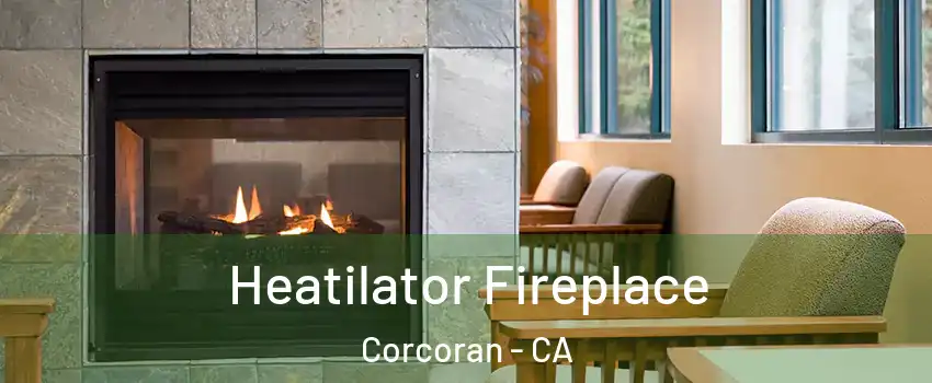  Heatilator Fireplace Corcoran - CA