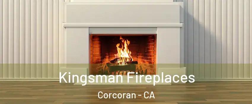  Kingsman Fireplaces Corcoran - CA