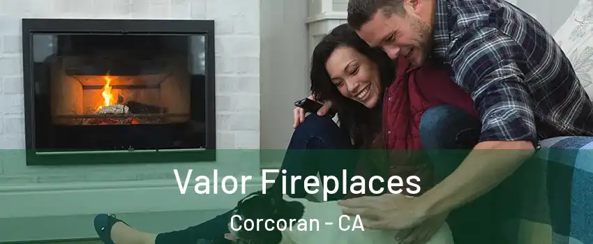  Valor Fireplaces Corcoran - CA