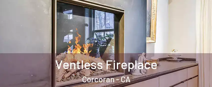 Ventless Fireplace Corcoran - CA