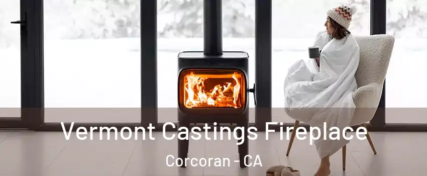  Vermont Castings Fireplace Corcoran - CA
