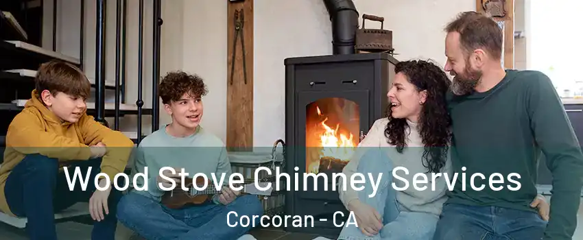  Wood Stove Chimney Services Corcoran - CA